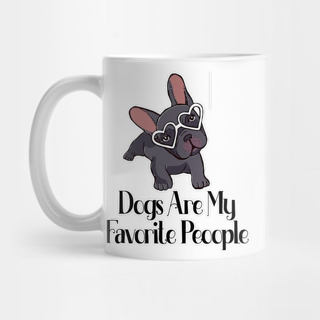 dogs are my favorite people french bulldogs by nextneveldesign